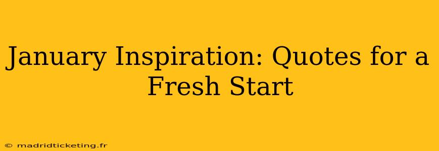 January Inspiration: Quotes for a Fresh Start