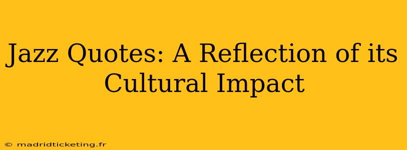 Jazz Quotes: A Reflection of its Cultural Impact