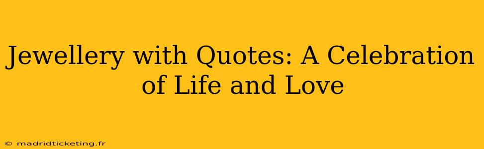 Jewellery with Quotes: A Celebration of Life and Love