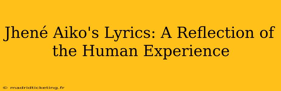 Jhené Aiko's Lyrics: A Reflection of the Human Experience