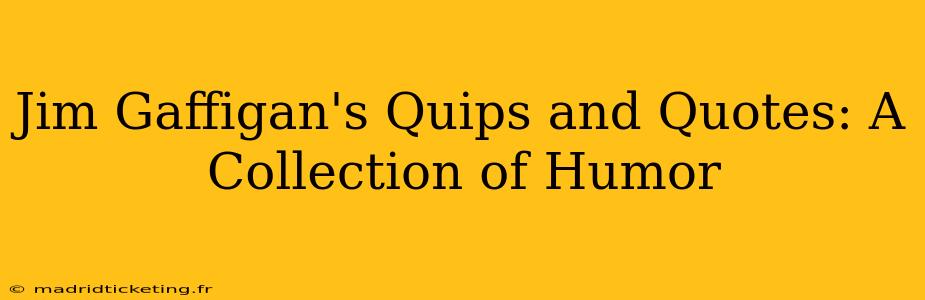 Jim Gaffigan's Quips and Quotes: A Collection of Humor