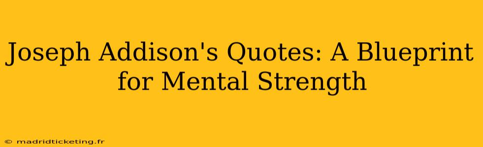 Joseph Addison's Quotes: A Blueprint for Mental Strength