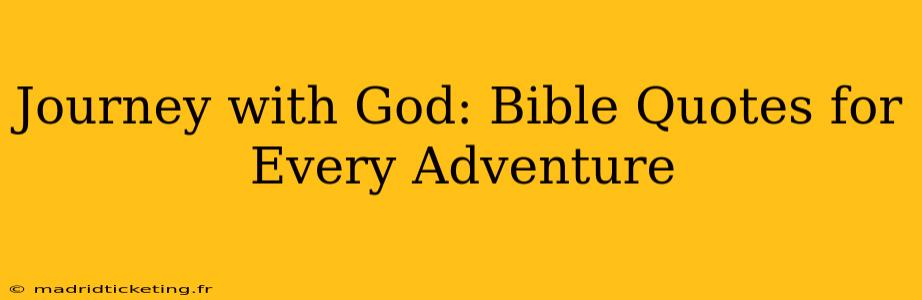 Journey with God: Bible Quotes for Every Adventure