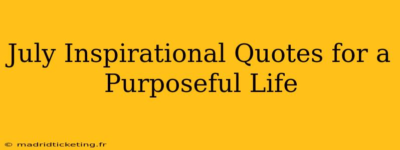 July Inspirational Quotes for a Purposeful Life