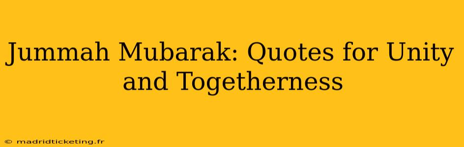 Jummah Mubarak: Quotes for Unity and Togetherness