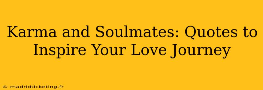 Karma and Soulmates: Quotes to Inspire Your Love Journey