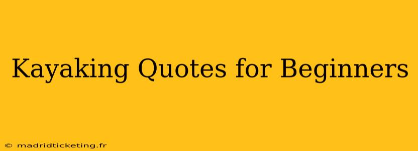 Kayaking Quotes for Beginners