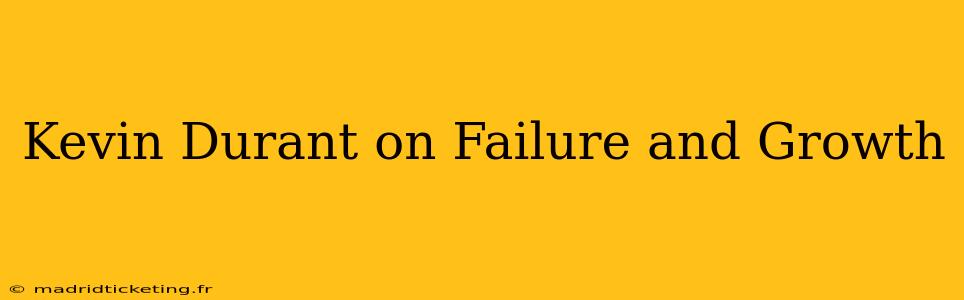 Kevin Durant on Failure and Growth