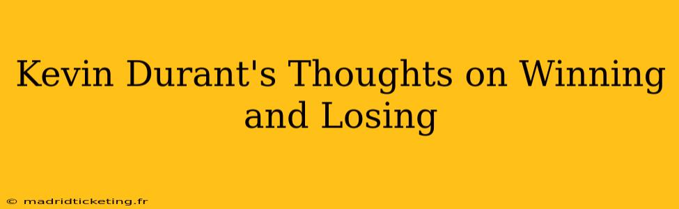 Kevin Durant's Thoughts on Winning and Losing