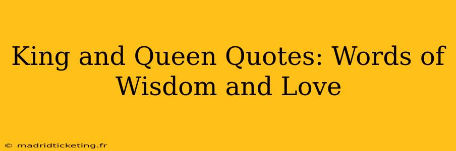 King and Queen Quotes: Words of Wisdom and Love
