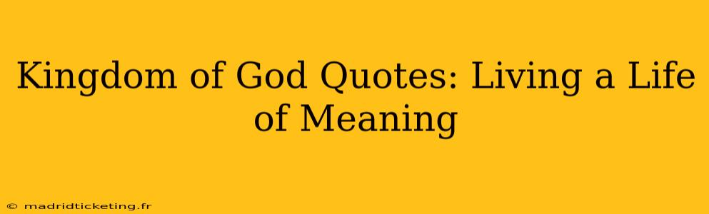 Kingdom of God Quotes: Living a Life of Meaning