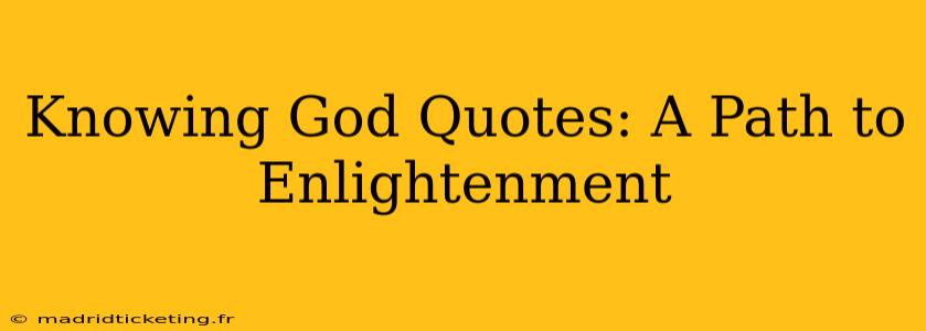 Knowing God Quotes: A Path to Enlightenment