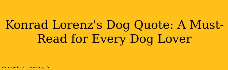 Konrad Lorenz's Dog Quote: A Must-Read for Every Dog Lover