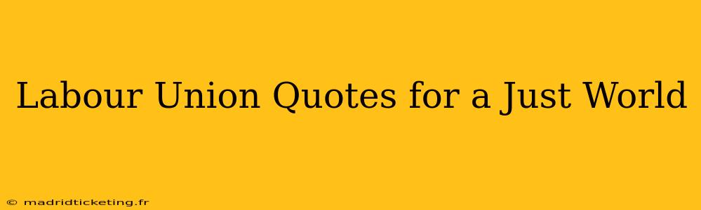 Labour Union Quotes for a Just World