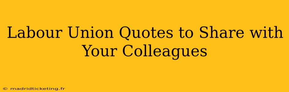 Labour Union Quotes to Share with Your Colleagues