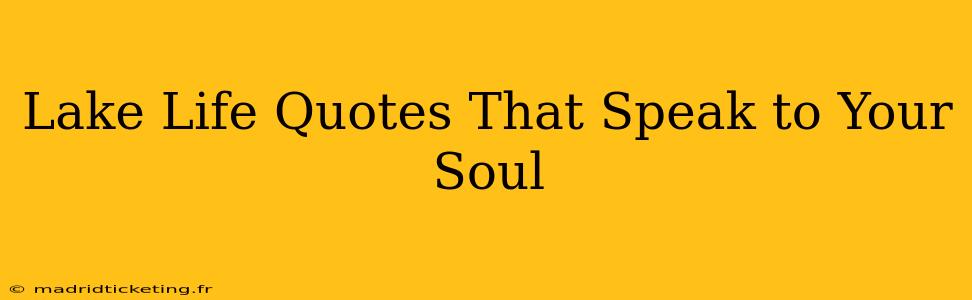 Lake Life Quotes That Speak to Your Soul
