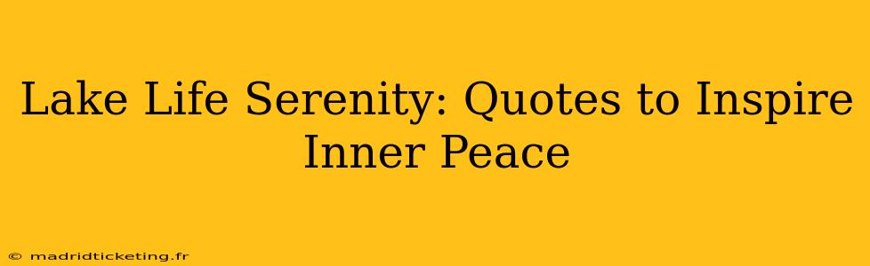 Lake Life Serenity: Quotes to Inspire Inner Peace