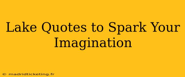 Lake Quotes to Spark Your Imagination