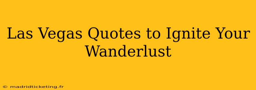 Las Vegas Quotes to Ignite Your Wanderlust