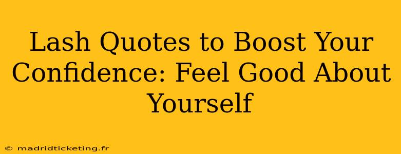 Lash Quotes to Boost Your Confidence: Feel Good About Yourself