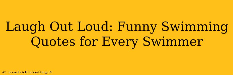 Laugh Out Loud: Funny Swimming Quotes for Every Swimmer