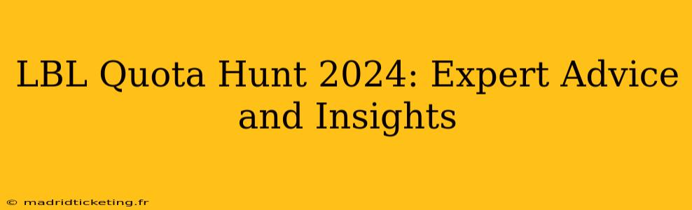 LBL Quota Hunt 2024: Expert Advice and Insights