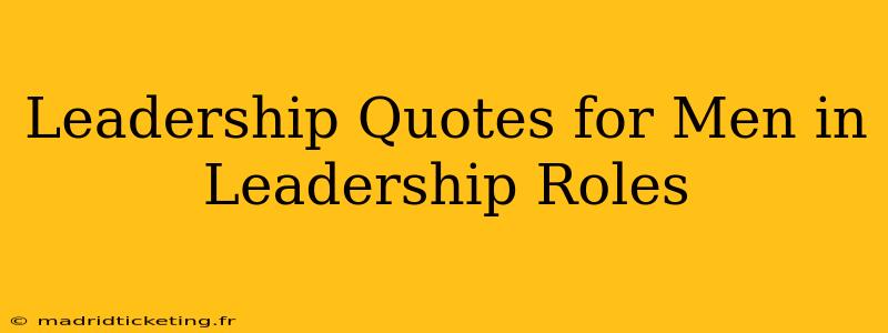 Leadership Quotes for Men in Leadership Roles