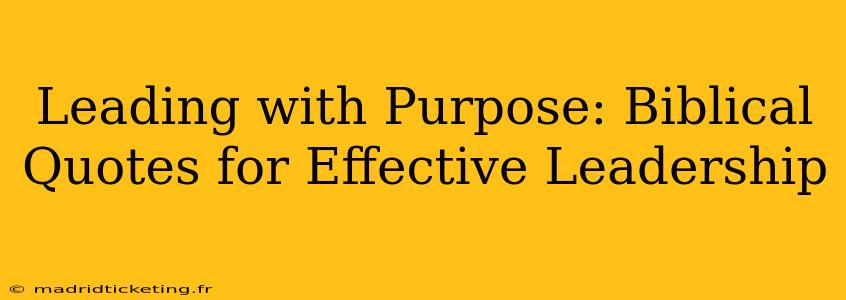 Leading with Purpose: Biblical Quotes for Effective Leadership