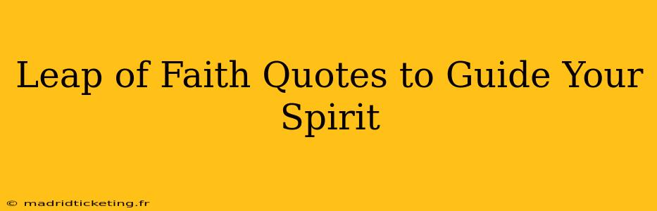 Leap of Faith Quotes to Guide Your Spirit