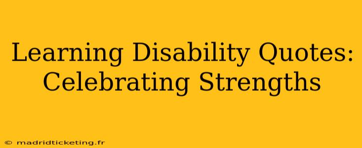 Learning Disability Quotes: Celebrating Strengths