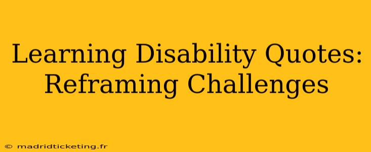 Learning Disability Quotes: Reframing Challenges