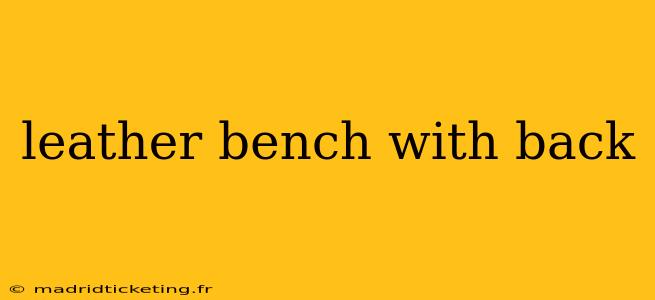leather bench with back