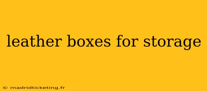 leather boxes for storage