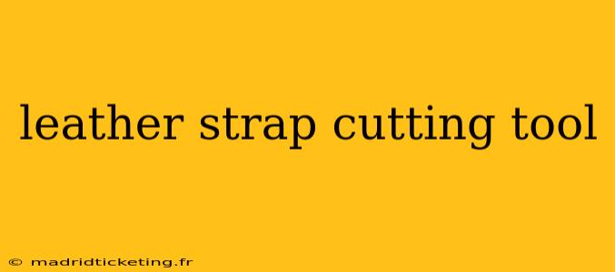 leather strap cutting tool