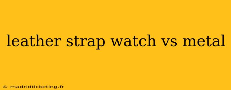 leather strap watch vs metal