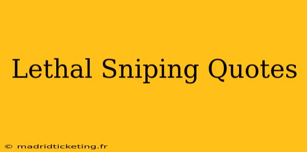 Lethal Sniping Quotes