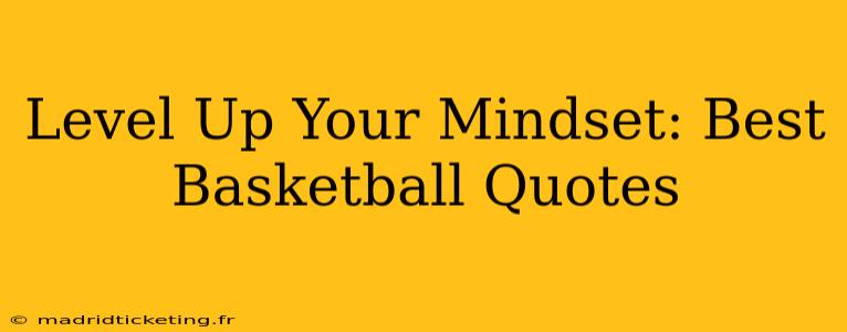 Level Up Your Mindset: Best Basketball Quotes