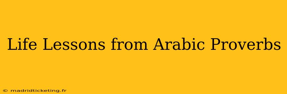 Life Lessons from Arabic Proverbs