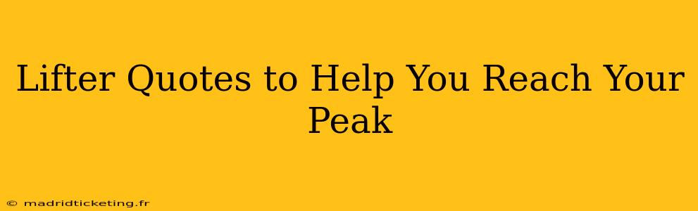 Lifter Quotes to Help You Reach Your Peak