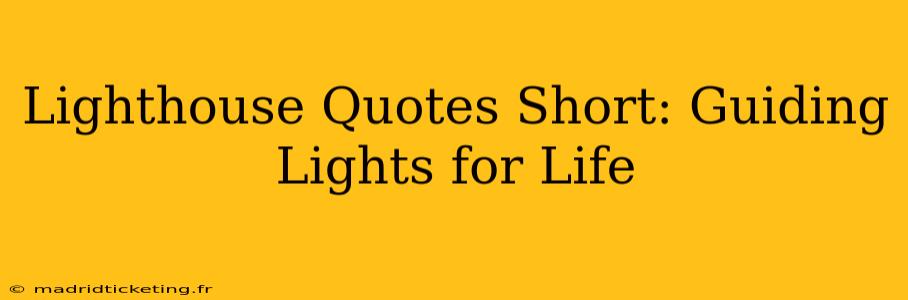 Lighthouse Quotes Short: Guiding Lights for Life