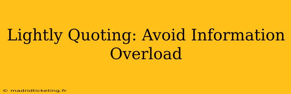 Lightly Quoting: Avoid Information Overload