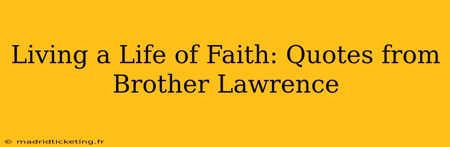 Living a Life of Faith: Quotes from Brother Lawrence