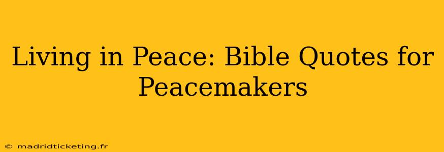 Living in Peace: Bible Quotes for Peacemakers