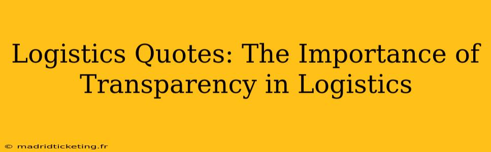 Logistics Quotes: The Importance of Transparency in Logistics