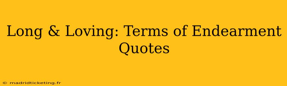 Long & Loving: Terms of Endearment Quotes