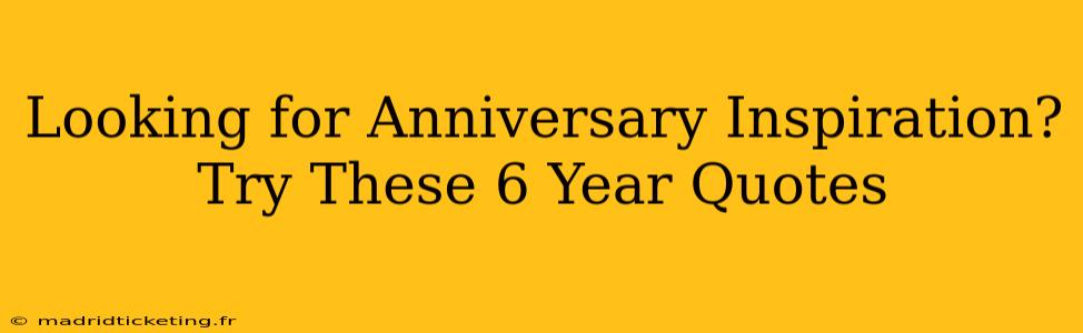 Looking for Anniversary Inspiration? Try These 6 Year Quotes