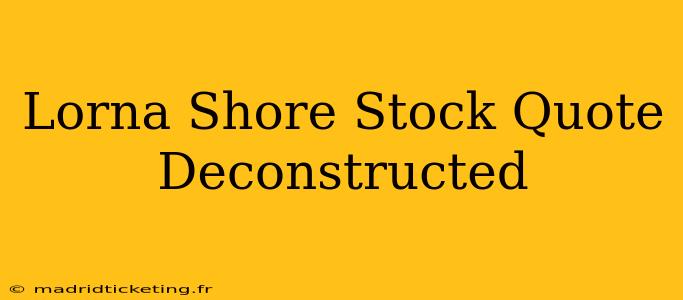 Lorna Shore Stock Quote Deconstructed