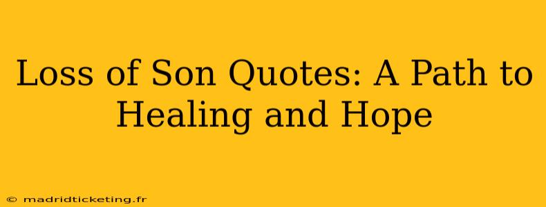 Loss of Son Quotes: A Path to Healing and Hope
