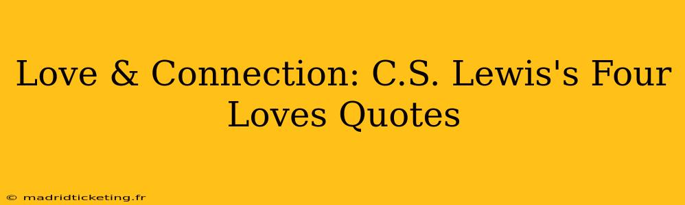 Love & Connection: C.S. Lewis's Four Loves Quotes