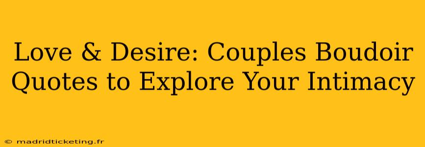 Love & Desire: Couples Boudoir Quotes to Explore Your Intimacy